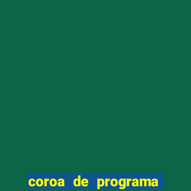 coroa de programa em santos